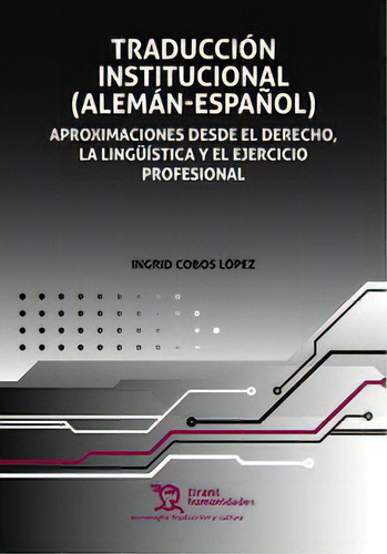 Traducciãâ³n Institucional (alemãâ¡n-espaãâ±ol), De Cobos López, Ingrid. Editorial Tirant Humanidades, Tapa Blanda En Español