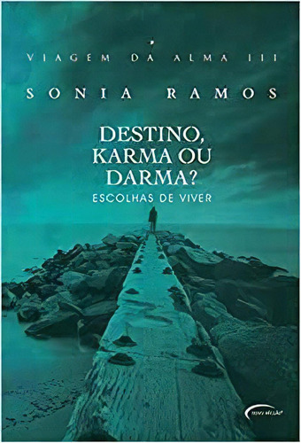 Viagem Da Alma Iii - Destino, Karma Ou Darma?, De Sonia Ramos. Editora Novo Século Em Português