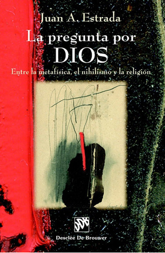 La Pregunta Por Dios Juan E. Estrada Libro Nuevo