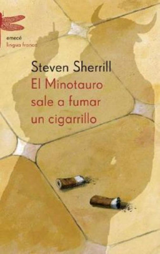 Minotauro Sale A Fumar Un Cigarrillo, El, De Sherrill, Steven. Editorial Emecé, Tapa Tapa Blanda En Español