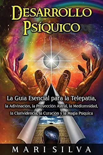 Desarrollo Psiquico La Guia Esencial Para La..., De Silva, M. Editorial Independently Published En Español