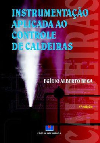 Instrumentação Aplicada Ao Controle De Caldeiras, De Bega, Egidio Alberto. Editora Interciencia, Capa Mole Em Português