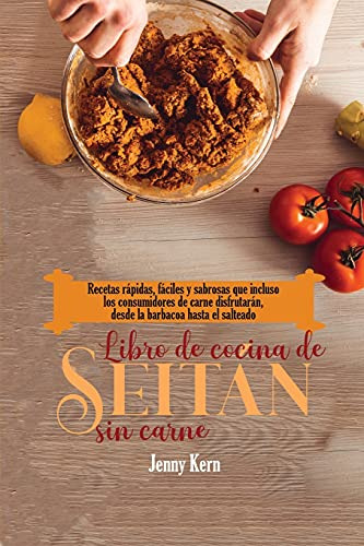 Libro De Cocina De Seitan Sin Carne: Recetas Rapidas Faciles