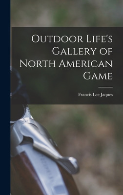 Libro Outdoor Life's Gallery Of North American Game - Jaq...