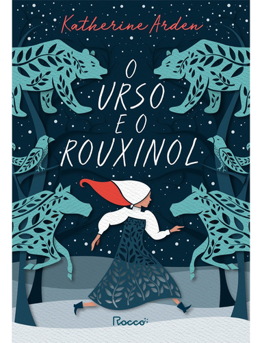 O urso e o rouxinol - SELO NOVO, de Arden, Katherine. Editora Rocco Ltda, capa mole em português, 2021