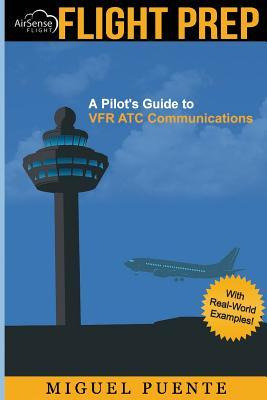 Libro Flight Prep : A Pilot's Guide To Vfr Atc Communicat...