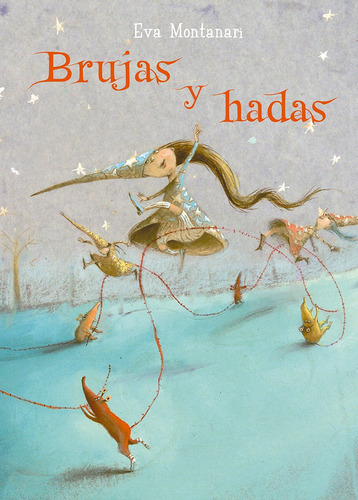 Brujas y hadas, de MONTANARI, EVA. Editorial PICARONA-OBELISCO, tapa dura en español, 2020