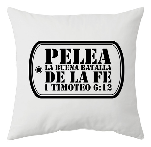 Pelea La Buena Batalla Fe Almohadon Cristiano Friki Tu Eres Blanco Pelea La Buena Batalla Fe