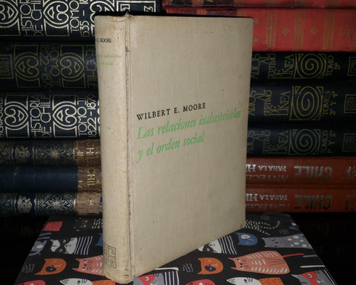 Las Relaciones Industriales Y El Orden Social - W. E. Moore