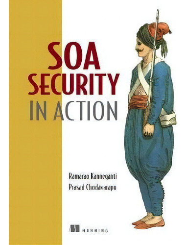 Soa Security In Action, De Ramarao Kanneganti. Editorial Manning Publications En Inglés