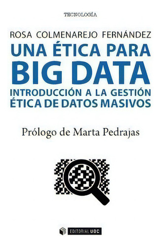 Una Ãâ©tica Para Big Data, De Colmenarejo Fernández, Rosa. Editorial Uoc, S.l., Tapa Blanda En Español