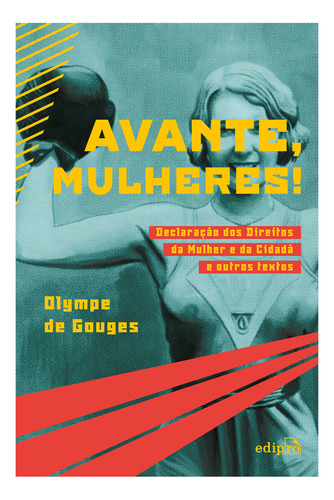 Avante, Mulheres!, De Olympe De Gouges. Editora Edipro Em Português