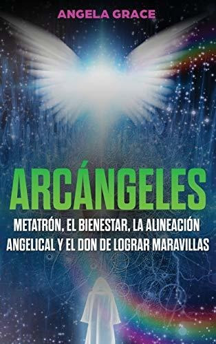 Libro : Arcangeles Metatron, El Bienestar, La Alineacion _s