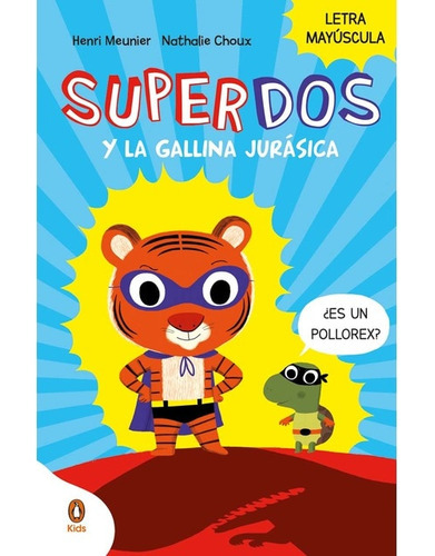 Superdos Y La Gallina Jurasica Superdos 1, De Henry Meunier. Editorial Penguin Kids, Tapa Blanda En Español