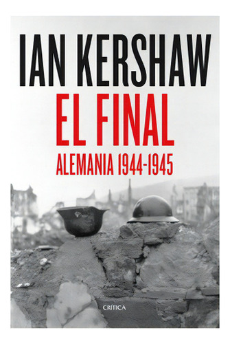 El Final: No Aplica, De Kershaw, Ian. Editorial Crítica, Tapa Blanda En Español