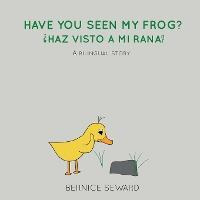 Libro Have You Seen My Frog : ?haz Visto A Mi Rana?: A Bi...