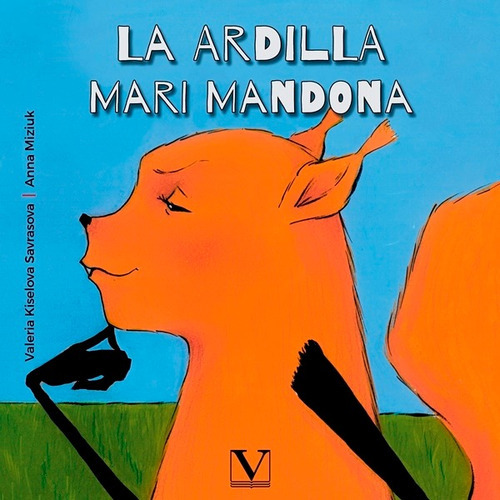La Ardilla Mari Mandona, De Valeria Kiselova Savrasova Y Anna Miziuk. Editorial Verbum, Tapa Blanda, Edición 1 En Español, 2019