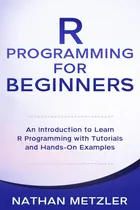 Comprar Libro: R Programming For Beginners: An Introduction To Learn