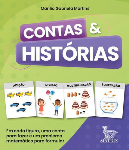 Contas & histórias: Em cada figura, uma conta para fazer e um problema matemático para formular, de Marins, Marília Gabriela. Editora Matrix, capa mole em português