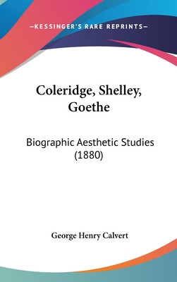 Libro Coleridge, Shelley, Goethe: Biographic Aesthetic St...