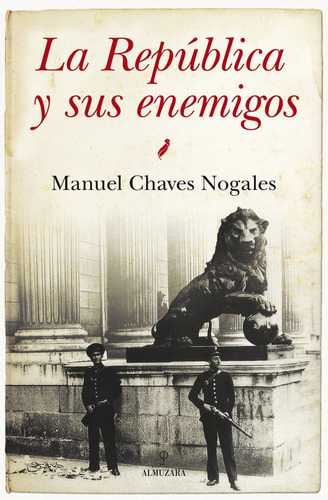 La Repãâºblica Y Sus Enemigos, De Chaves Nogales, Manuel. Editorial Almuzara, Tapa Blanda En Español