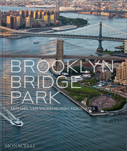 Brooklyn Bridge Park, De Van Valkenburgh., Vol. 1. Editorial Monacelli, Tapa Dura En Inglés