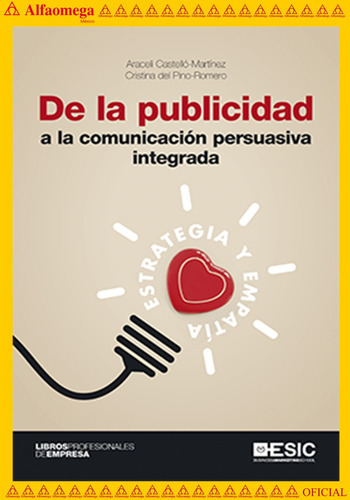 De La Publicidad A La Comunicación Persuasiva Integrada, De Castello Martínes, Araceli. Editorial Alfaomega Grupo Editor, Tapa Blanda, Edición 1 En Español, 2021