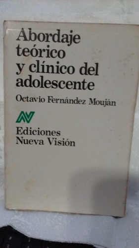 Abordaje Teórico Y Clínico Del Adolescente. Fernández Mouján