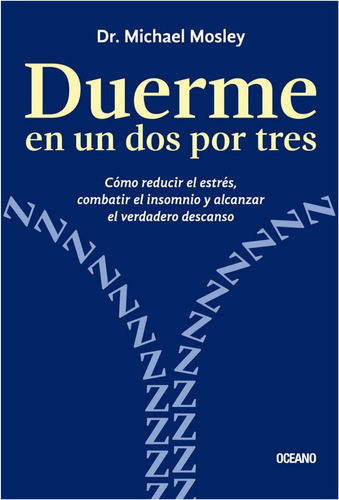  Duerme En Un Dos Por Tres. Cómo Reducir El Estrés, Combatir