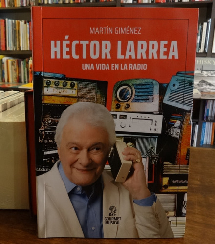 Héctor Larrea - Una Vida En La Radio - Martín Giménez 