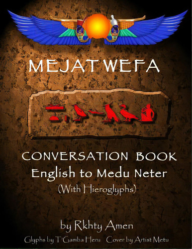 Mejat Wefa Conversation Book English To Medu Neter, De Heru, T'gamba. Editorial Createspace, Tapa Blanda En Inglés