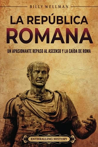 Libro : La Republica Romana Un Apasionante Repaso Al Ascens