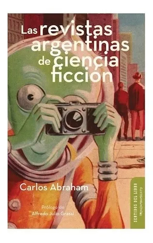 comprar Las Revistas Argentinas De Ciencia Ficcion. Carlos Abraham.