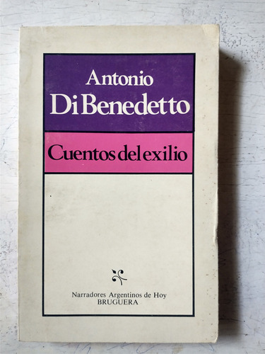 Cuentos Del Exilio Antonio Di Benedetto