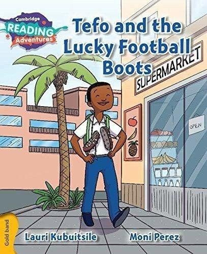 Tefo and the Lucky Football Boots Gold Band : Lauri Kubuitsile, de Moni Perez. Editorial CAMBRIDGE UNIVERSITY PRESS, tapa blanda en inglés