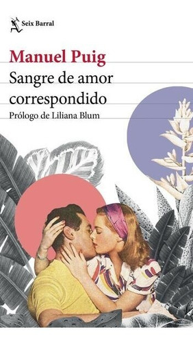 Sangre De Amor Correspondido, De Manuel Puig., Vol. No. Editorial Seix Barral, Tapa Blanda En Español, 0