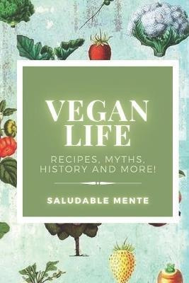 Libro Vegan Life : Recipes, Myths, History And More!: Lea...