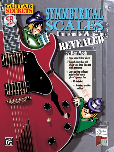 Guitar Secrets: Symmetrical Scales, Diminished & Whole-tone.