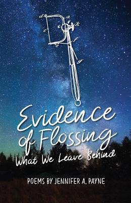 Libro Evidence Of Flossing: What We Leave Behind - Payne,...