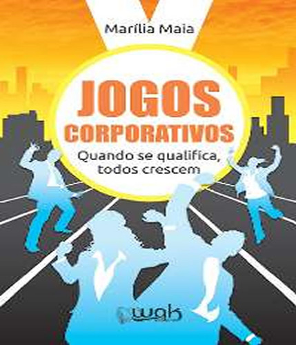 Jogos Corporativos: Jogos Corporativos, De Maia, Marilia. Editora W.a.k., Capa Mole Em Português