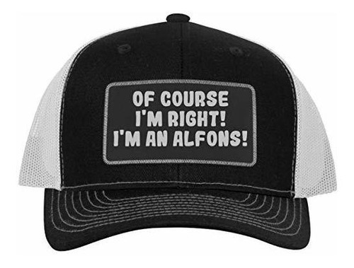 Por Supuesto Que Tengo Razón! Soy Un Alfons! - Gorra De Cami