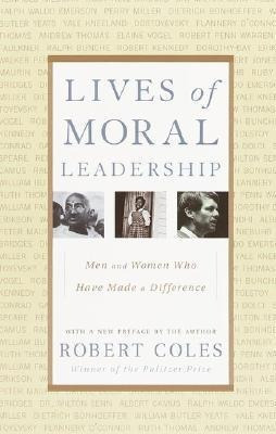 Lives Of Moral Leadership - Robert Coles