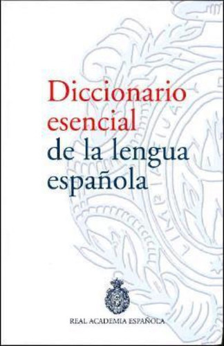 Diccionario Esencial De La Lengua Espanola/ Essential Dictio