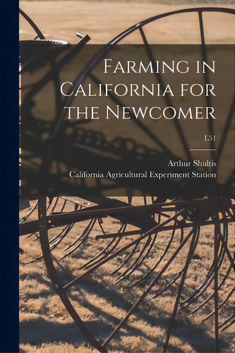 Farming In California For The Newcomer; L51, De Shultis, Arthur 1898-1977. Editorial Hassell Street Pr, Tapa Blanda En Inglés
