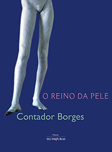 Libro Reino Da Pele O De Luis Augusto Contador Borges Ilumin