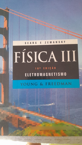 Livro Física I I I - Eletromagnetismo ( Young & Freedman ) 10 Edição (Usado)