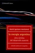La Energia Argentina - Montamat Daniel Gustavo (libro)