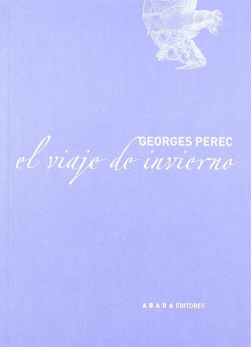 El Viaje De Invierno - Georges Perec