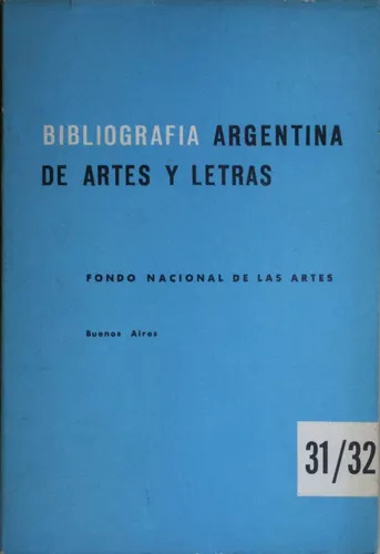 Bibliografía Argentina De Artes Y Letras - Num. 31/32