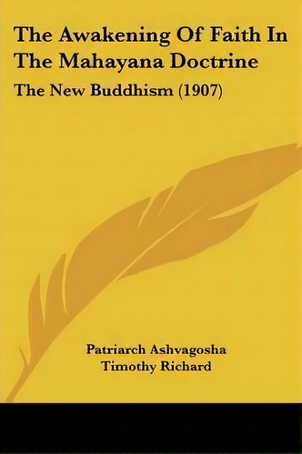 The Awakening Of Faith In The Mahayana Doctrine, De Patriarch Ashvagosha. Editorial Kessinger Publishing, Tapa Blanda En Inglés